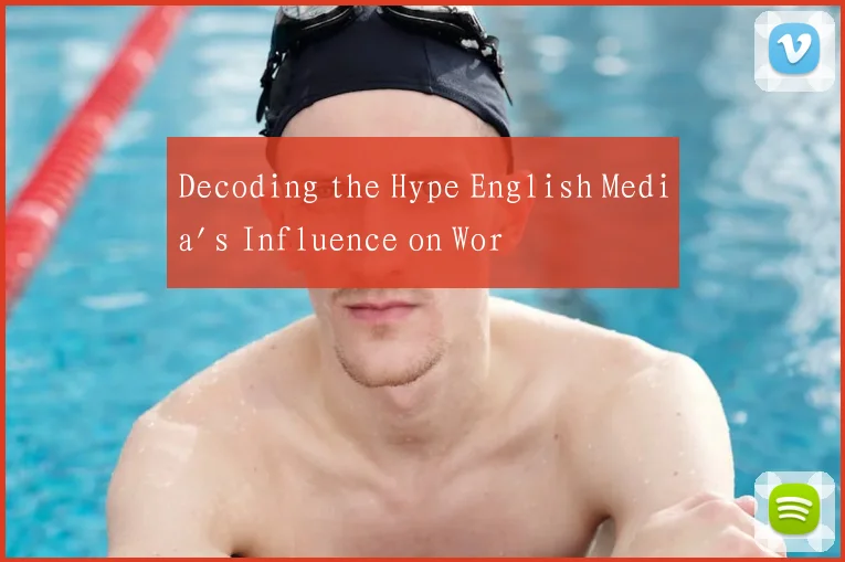 Decoding the Hype English Media's Influence on Wor